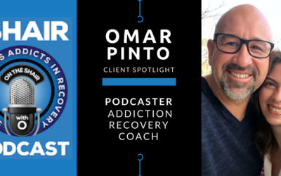 Client Spotlight: Recovery from Addiction with Omar Pinto of The SHAIR Podcast